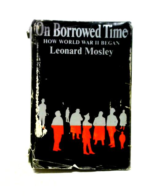 On Borrowed Time von Leonard Mosley