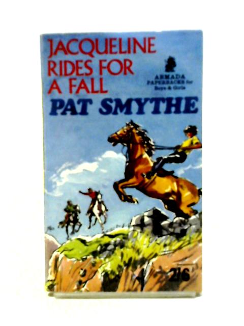 Jacqueline Rides For A Fall By Pat Smythe