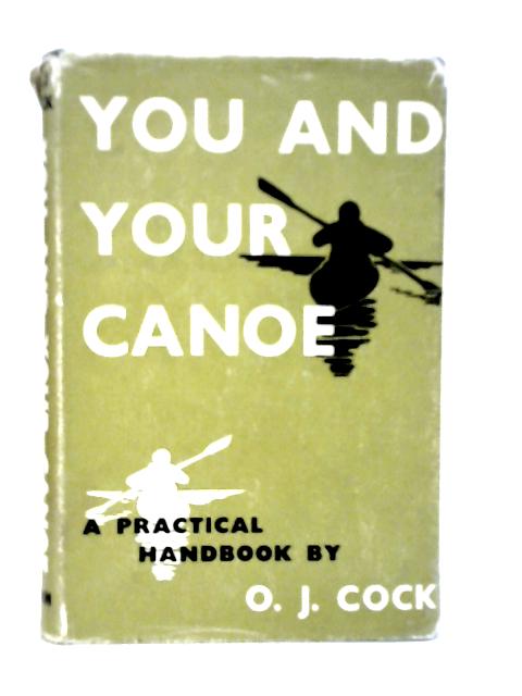 You and Your Canoe von O.J.Cock