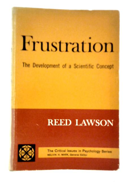 Frustration: The Development of a Scientific Concept von Reed Lawson