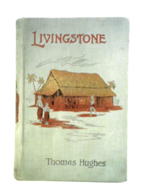 David Livingstone By Thomas Hughes