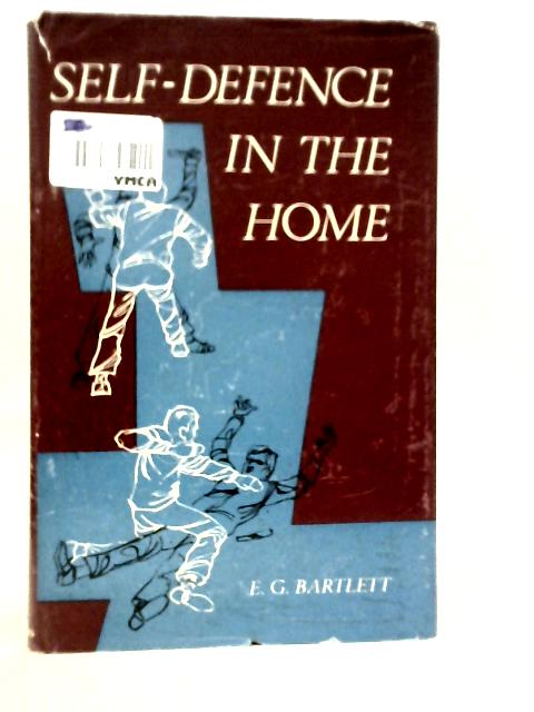 Self Defence in the Home By E.G.Bartlett