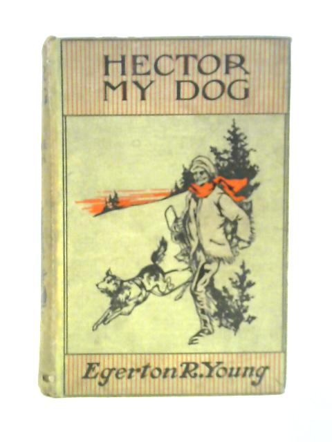 My Dog Hector By Egerton R. Young