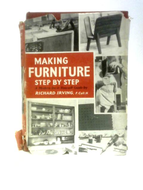 Making Furniture Step by Step By Richard Irving