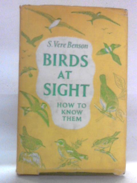 Birds at Sight: How to Know Them von S. Vere Benson