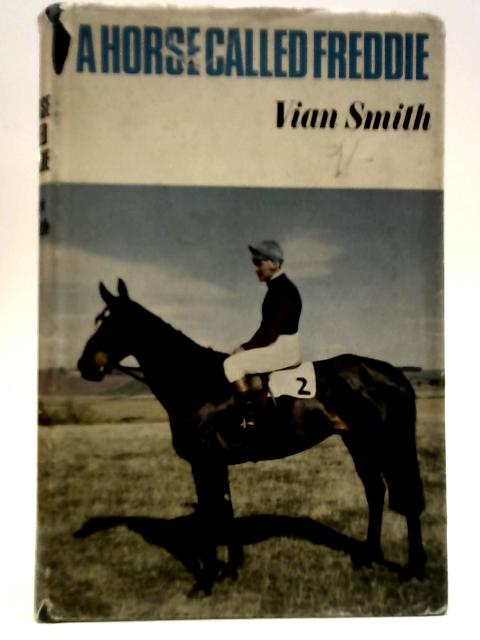 A Horse Called Freddie By Vian Smith