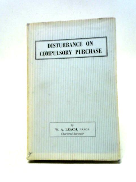 Disturbance on Compulsory Purchase By William Austin Leach