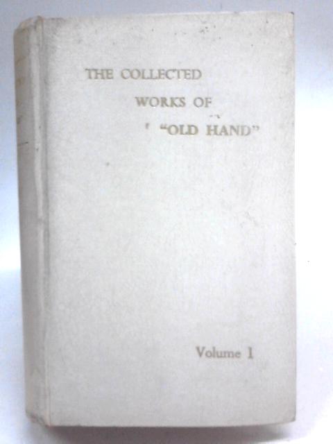 The Collected Works Of Old Hand - Volume One By Old Hand