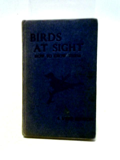 Birds at Sight: How to Know Them By S. Vere Benson