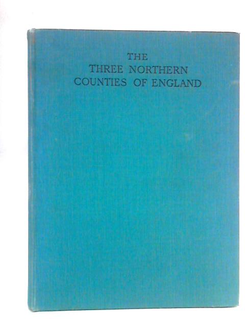 The Three Northern Counties of England By Cuthbert Headlam