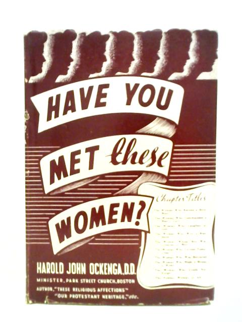 Have You Met These Women? von Harold John Ockenga