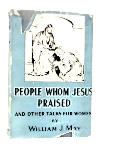 People Whom Jesus Praised von William J.May