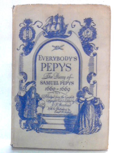 Everybody's Pepys: The Diary Of Samuel Pepys 1660-1669 By Samuel Pepys