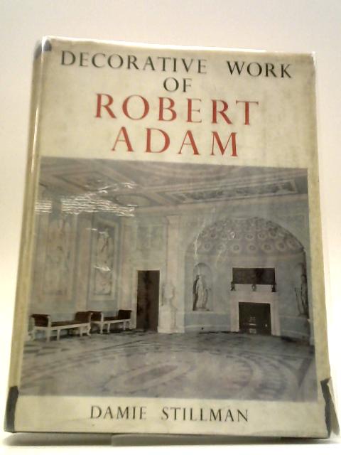 The Decorative Work of Robert Adam By Damie Stillman