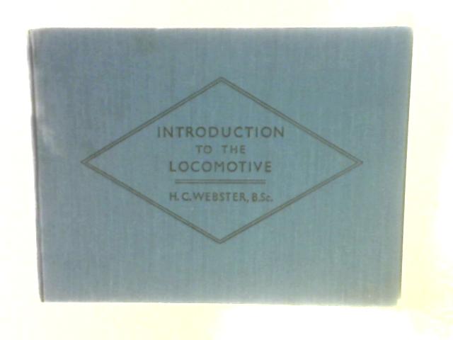 Introduction to the Locomotive By H C.Webster