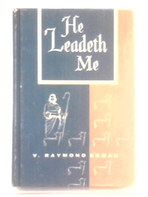 He Leadeth Me By V. Raymond Edman