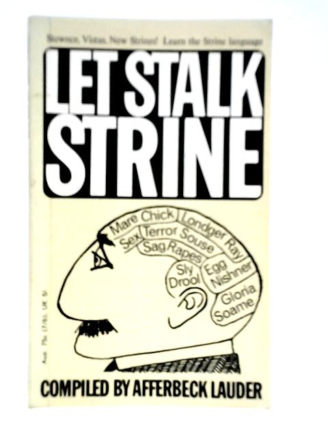 Let Stalk Strine: A Lexicon of Modern Strine Usage von Afferbeck Lauder