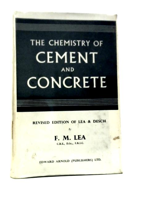 The Chemistry of Cement and Concrete By F.M.Lea