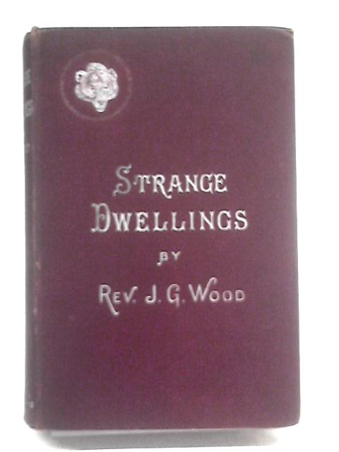 Strange Dwellings von Rev. J.G. Wood