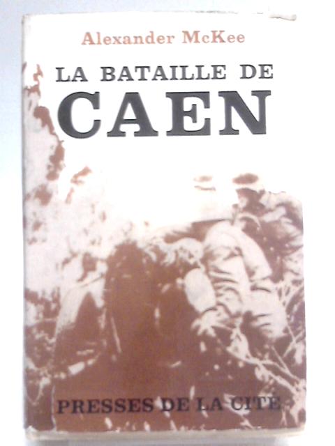 La Bataille de Caen By Alexander Mackee