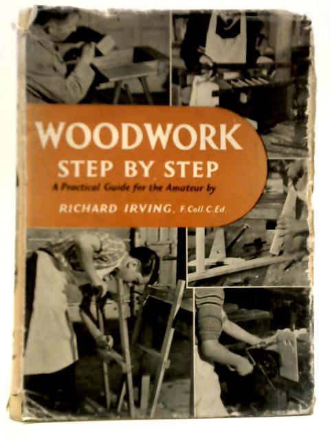 Woodwork Step by Step von Richard Irving