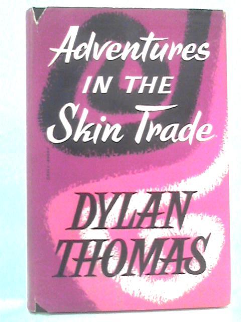 Adventures in the Skin Trade By Dylan Thomas