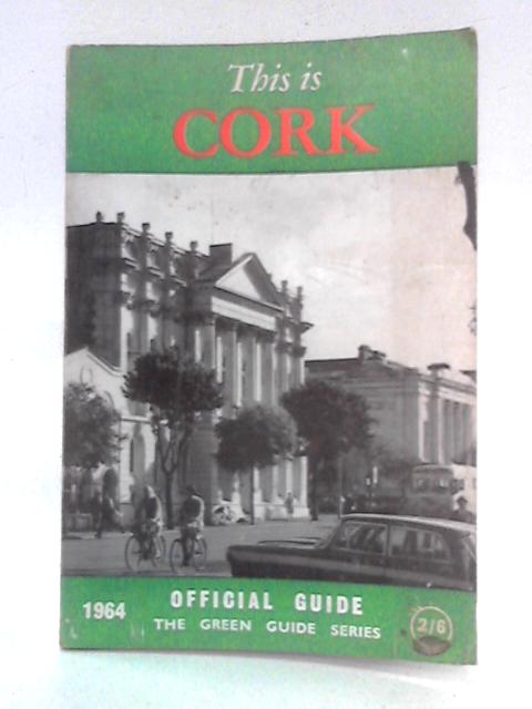 This is Cork: Official Guide to the City of Cork By Various s