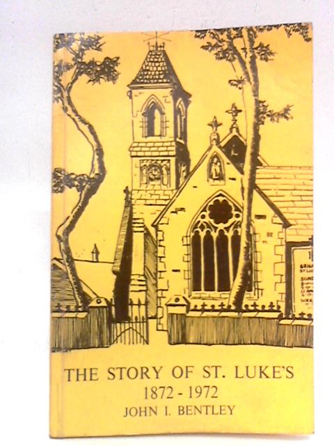 The Story of St Luke's Brierfield 1872-1972 von John I. Bentley