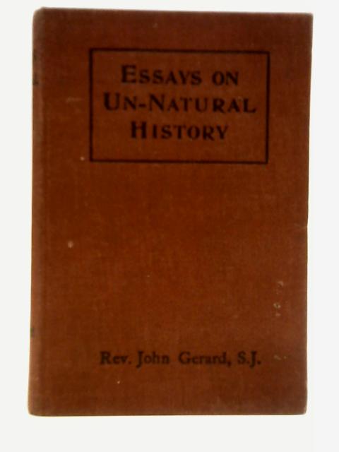 Essays on Un-Natural History By Rev John Gerard