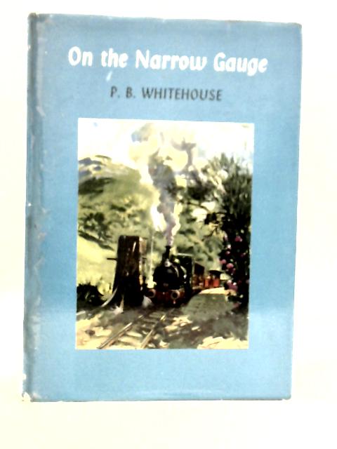 On The Narrow Gauge von P.B.Whitehouse