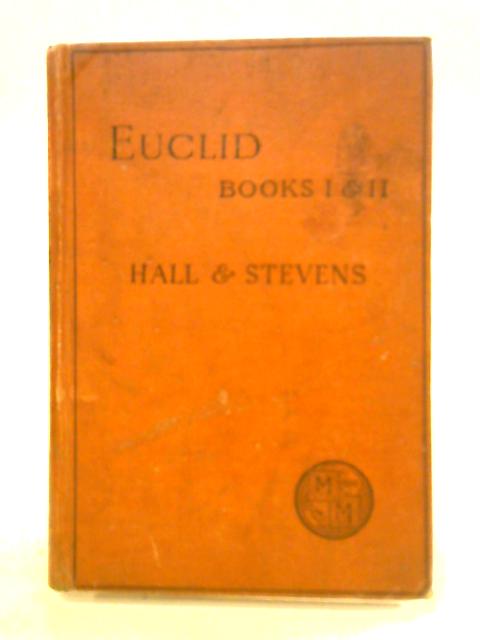 A Text-Book of Euclid's Elements Books I. and II. By H. S. Hall F. H. Stevens