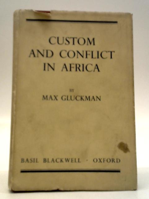 Custom and Conflict in Africa By Max Gluckman