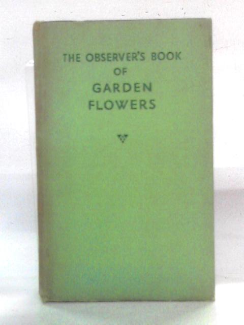 The Observer's Book of Garden Flowers By Arthur King compiled