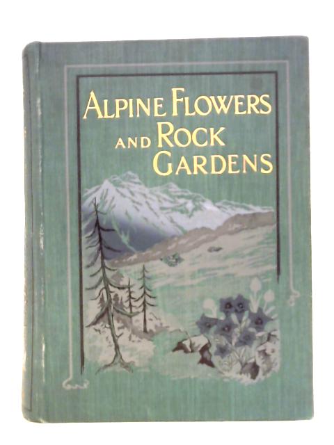 Alpine Flowers and Rock Gardens By Walter P. Wright