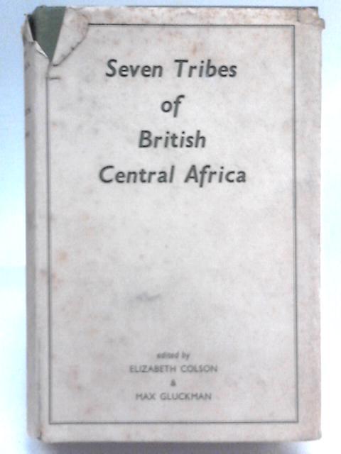 Seven Tribes of British Central Africa By Elizabeth Colson