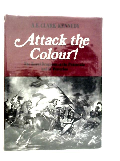 Attack the Colour By A.E.Clark-Kennedy