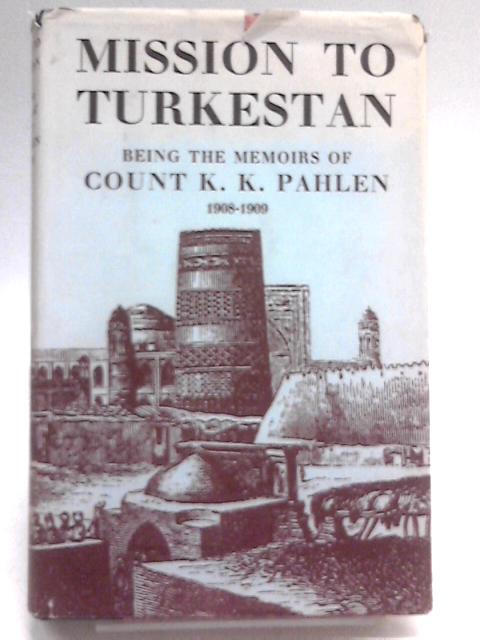 Mission to turkestan 1908 1909 By Count K. K. Pahlen