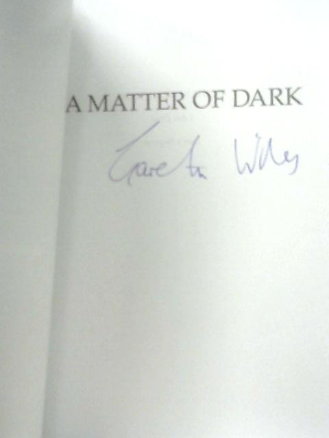 A Matter of Dark By Gareth Wiles