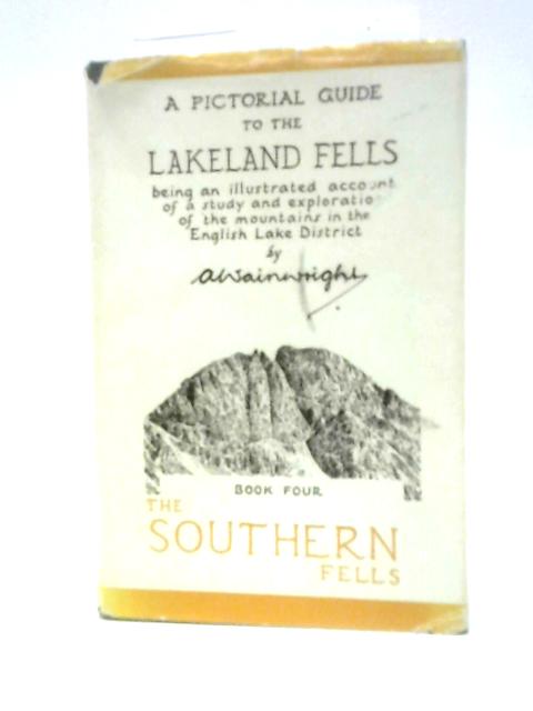 A Pictorial Guide to the Lakeland Fells. Book Four. The Southern Fells. By A. Wainwright