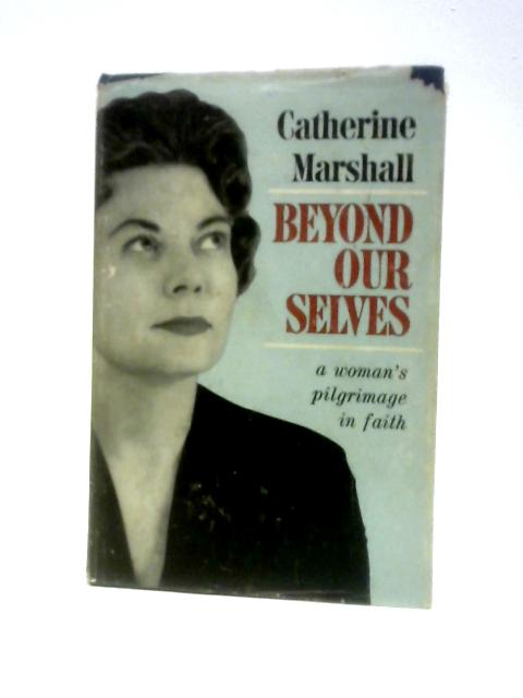 Beyond Our Selves von Catherine Marshall