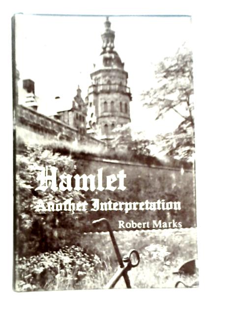 Hamlet: Another Interpretation By Robert Marks