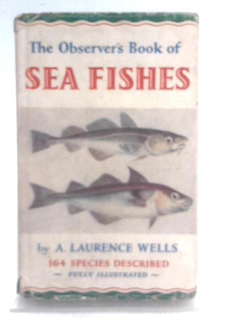 The Observers Book of Sea Fishes By A. Laurence Wells