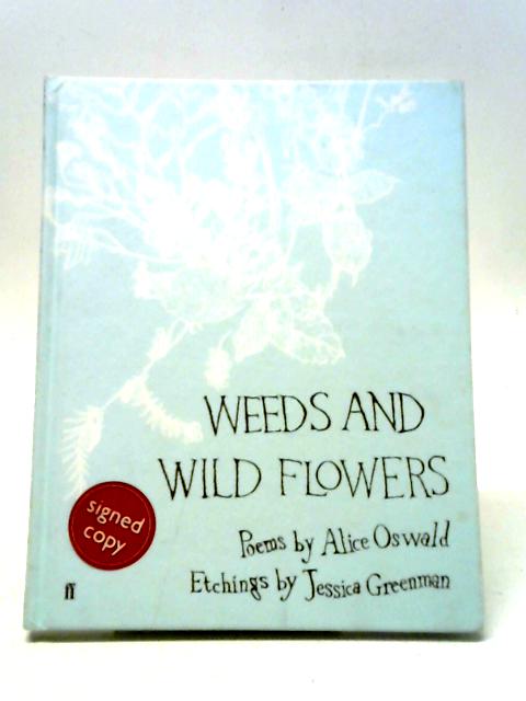 Weeds and Wild Flowers By Alice Oswald