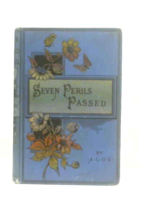 Seven Perils Passed von A. L. O. E.