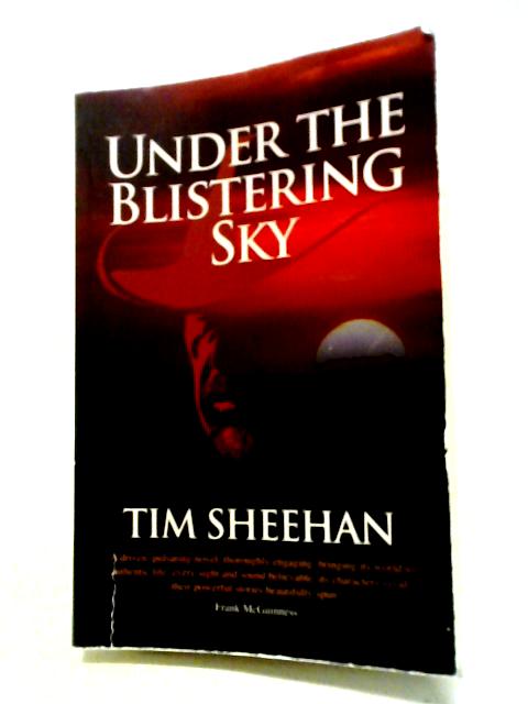 Under the Blistering Sky By Tim Sheehan