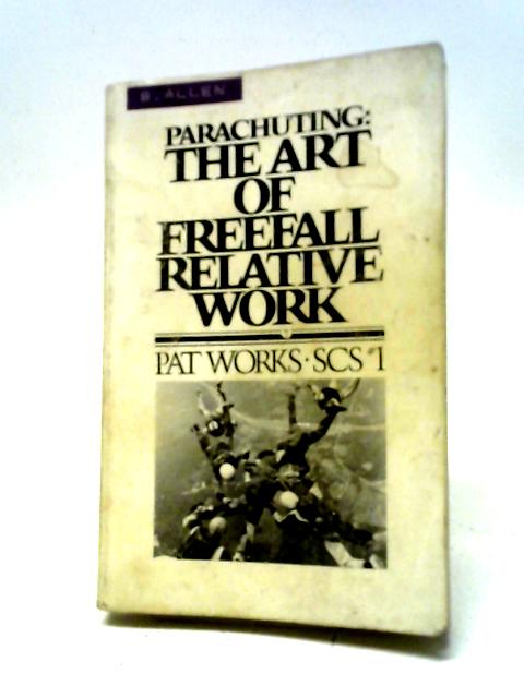 Parachuting: The Art of Freefall Relative Work von Pat Works