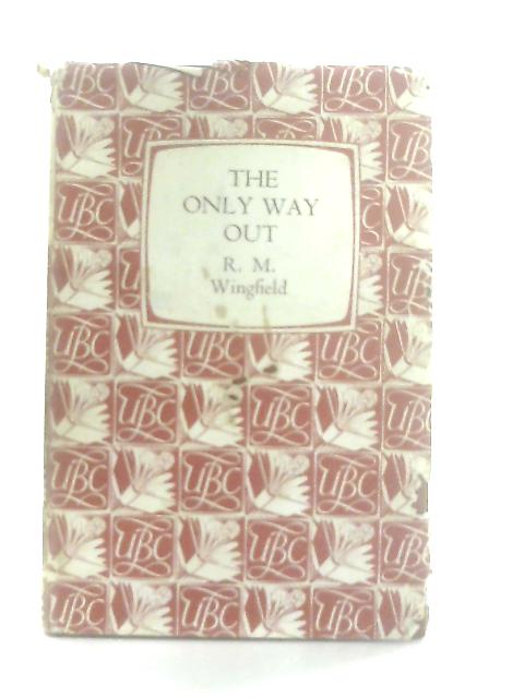 The Only Way Out By R. M. Wingfield