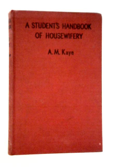 A Student's Handbook of Housewifery By A.Margaret Kaye