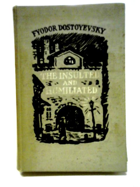 The Insulted and Humiliated By Fyodor Dostoyevsky