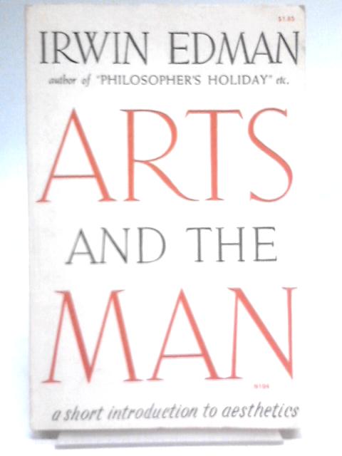 Arts and the Man von Irwin Edman